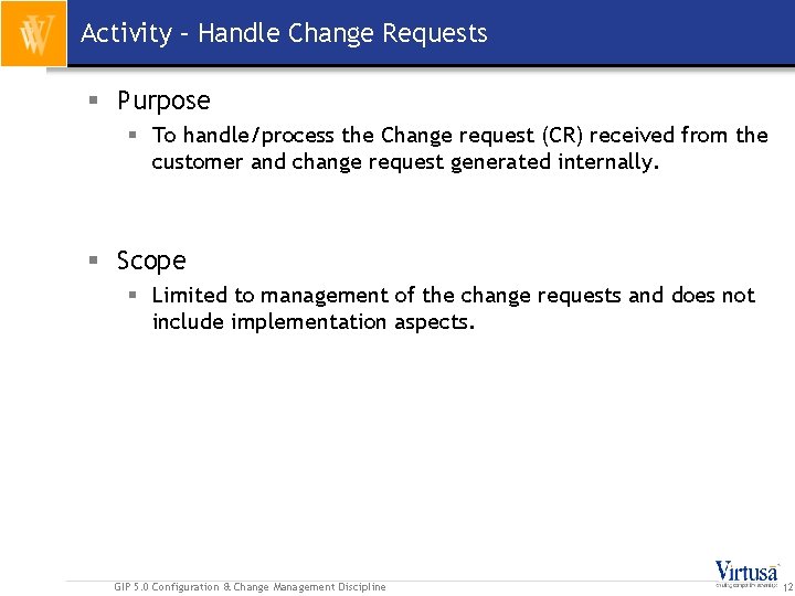 Activity – Handle Change Requests § Purpose § To handle/process the Change request (CR)