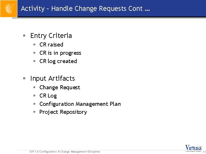 Activity – Handle Change Requests Cont … § Entry Criteria § CR raised §