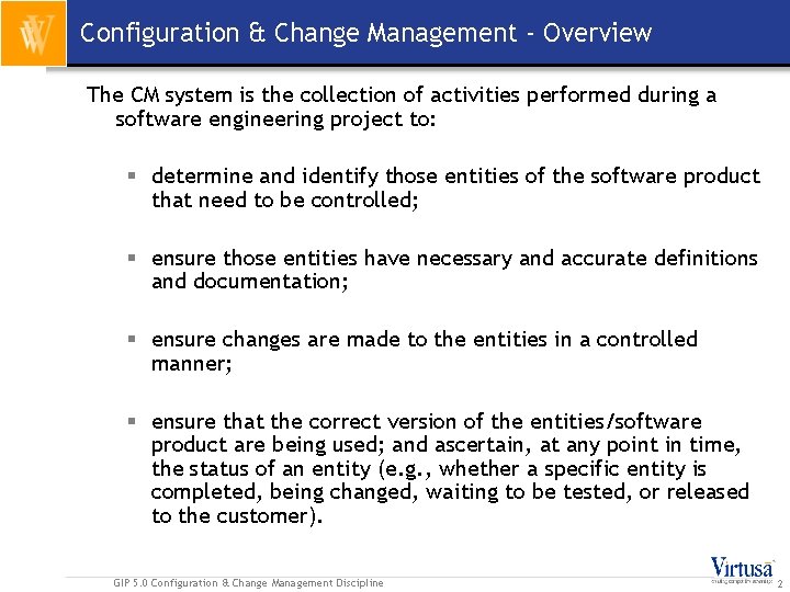 Configuration & Change Management - Overview The CM system is the collection of activities