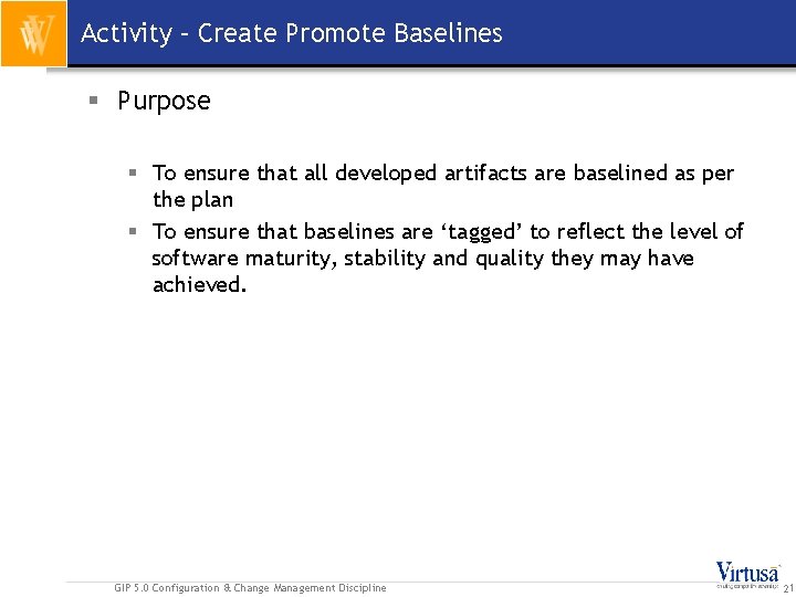 Activity – Create Promote Baselines § Purpose § To ensure that all developed artifacts