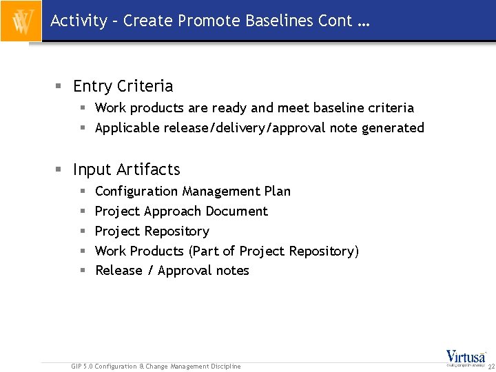 Activity – Create Promote Baselines Cont … § Entry Criteria § Work products are