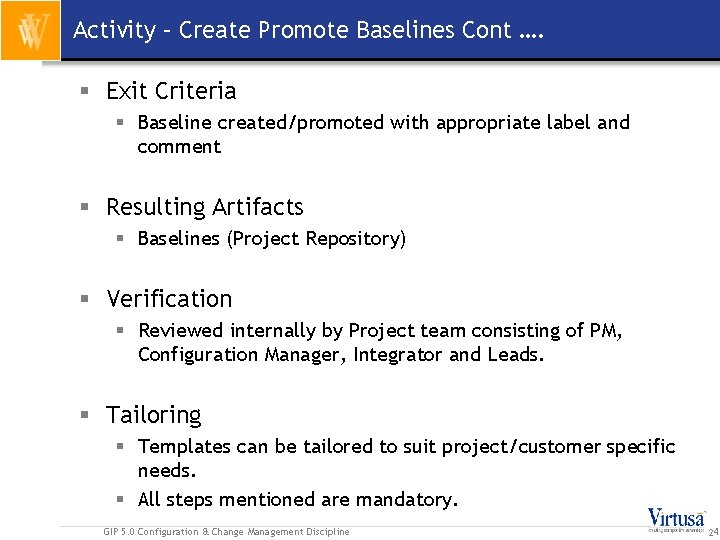 Activity – Create Promote Baselines Cont …. § Exit Criteria § Baseline created/promoted with