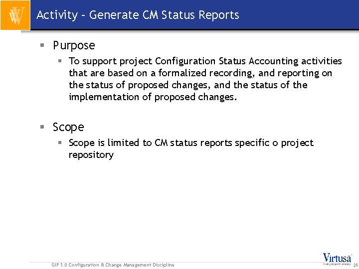 Activity – Generate CM Status Reports § Purpose § To support project Configuration Status