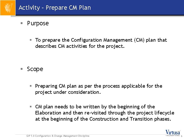 Activity – Prepare CM Plan § Purpose § To prepare the Configuration Management (CM)