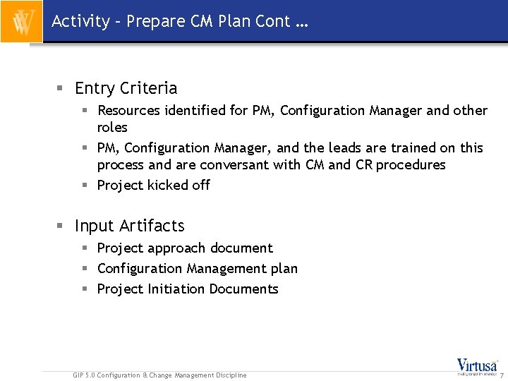 Activity – Prepare CM Plan Cont … § Entry Criteria § Resources identified for