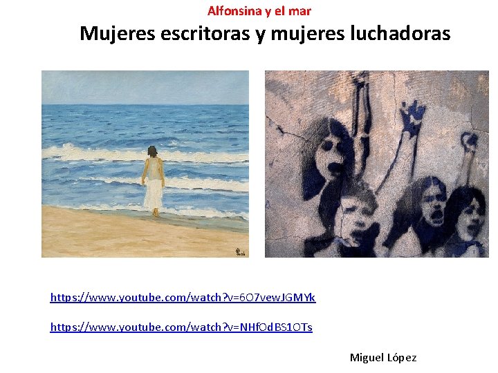 Alfonsina y el mar Mujeres escritoras y mujeres luchadoras https: //www. youtube. com/watch? v=6