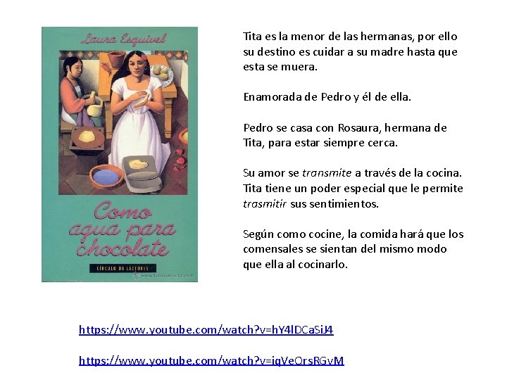 Tita es la menor de las hermanas, por ello su destino es cuidar a