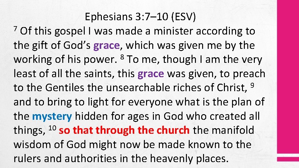 Ephesians 3: 7– 10 (ESV) 7 Of this gospel I was made a minister