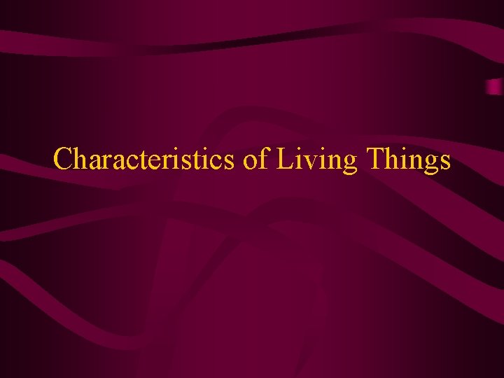 Characteristics of Living Things 