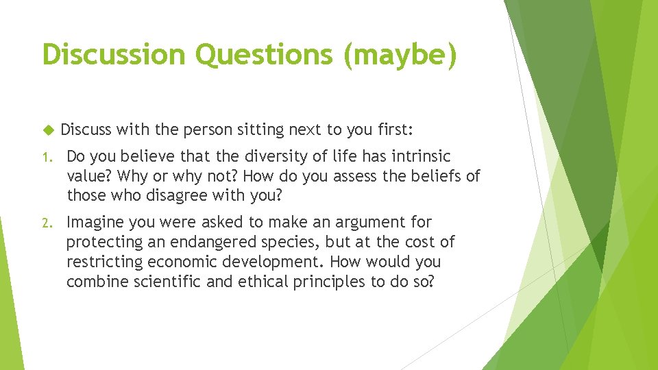 Discussion Questions (maybe) Discuss with the person sitting next to you first: 1. Do