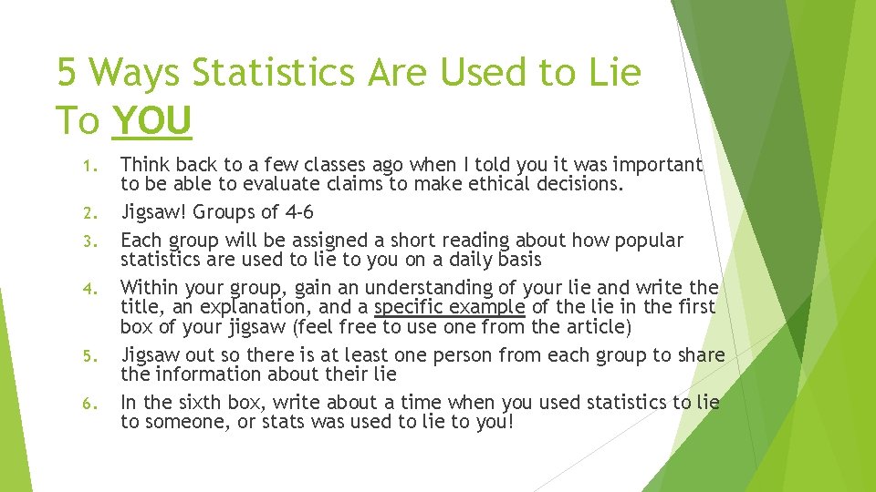 5 Ways Statistics Are Used to Lie To YOU 1. 2. 3. 4. 5.