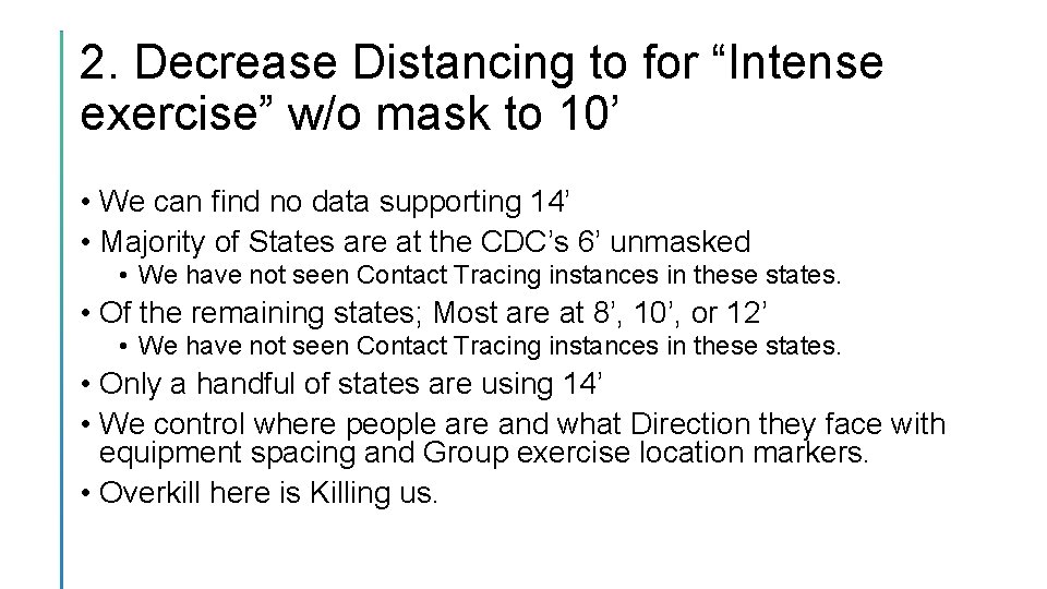 2. Decrease Distancing to for “Intense exercise” w/o mask to 10’ • We can