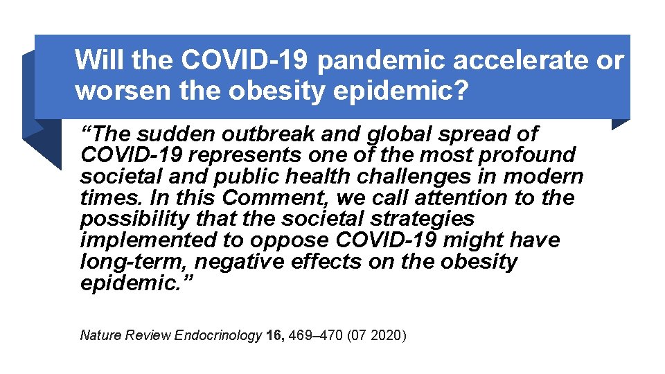 Will the COVID-19 pandemic accelerate or worsen the obesity epidemic? “The sudden outbreak and