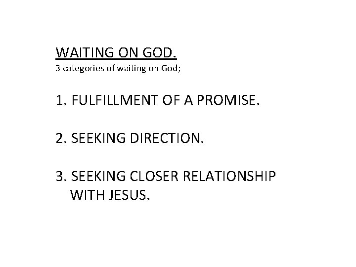 WAITING ON GOD. 3 categories of waiting on God; 1. FULFILLMENT OF A PROMISE.