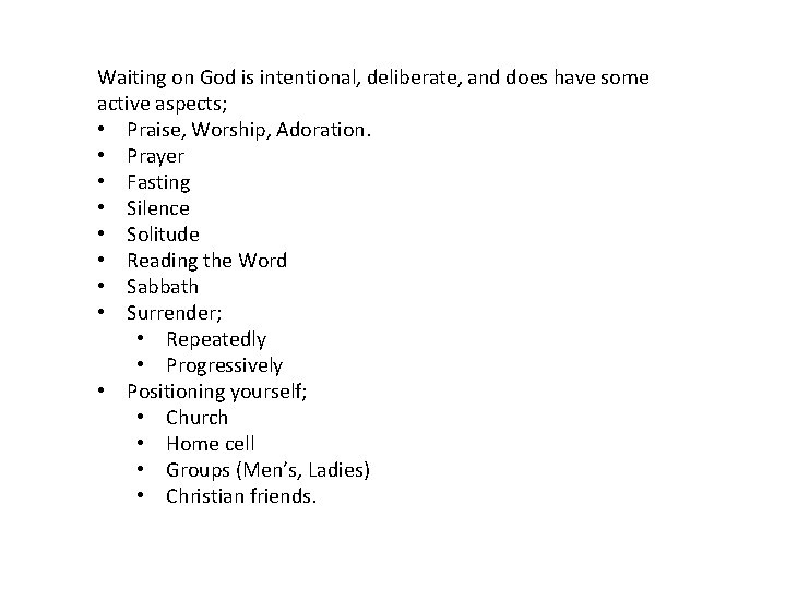 Waiting on God is intentional, deliberate, and does have some active aspects; • Praise,