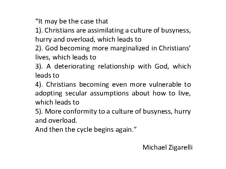 “It may be the case that 1). Christians are assimilating a culture of busyness,