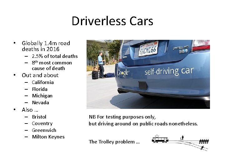 Driverless Cars • Globally 1. 4 m road deaths in 2016 – 2. 5%