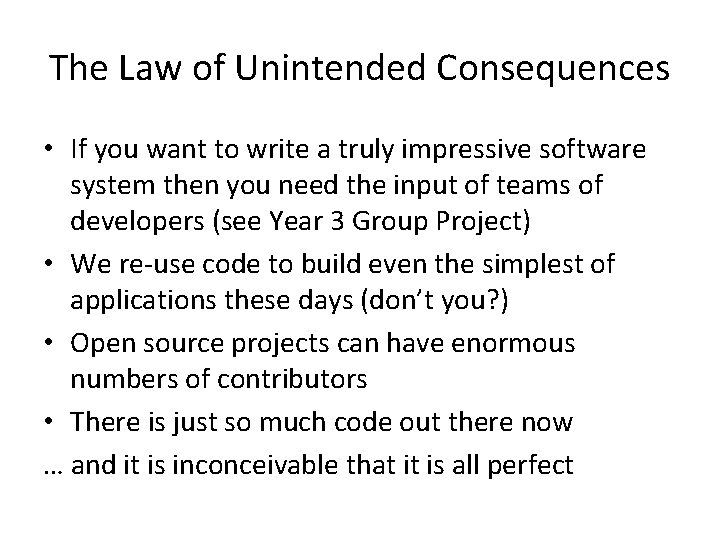 The Law of Unintended Consequences • If you want to write a truly impressive