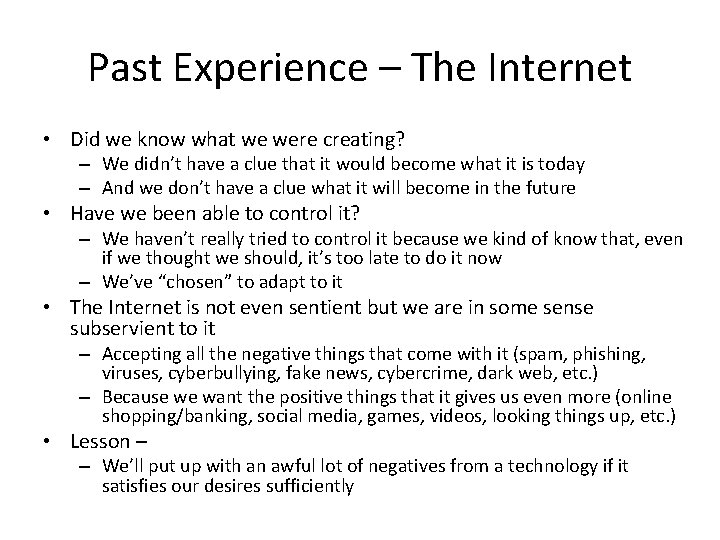 Past Experience – The Internet • Did we know what we were creating? –
