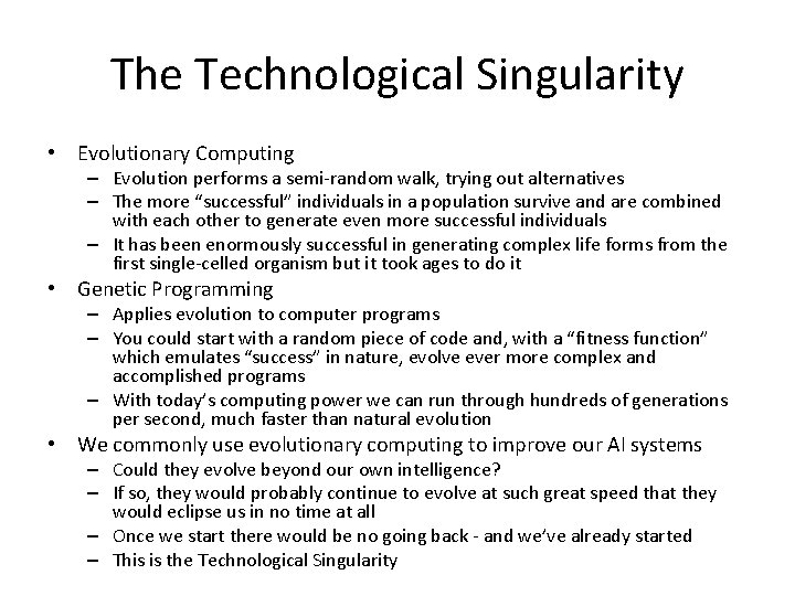 The Technological Singularity • Evolutionary Computing – Evolution performs a semi-random walk, trying out