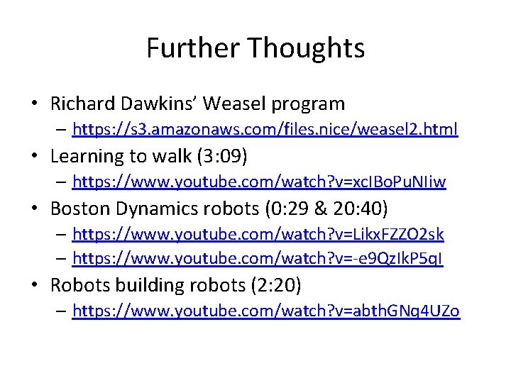 Further Thoughts • Richard Dawkins’ Weasel program – https: //s 3. amazonaws. com/files. nice/weasel