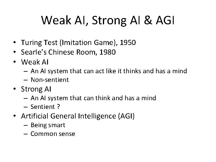 Weak AI, Strong AI & AGI • Turing Test (Imitation Game), 1950 • Searle’s