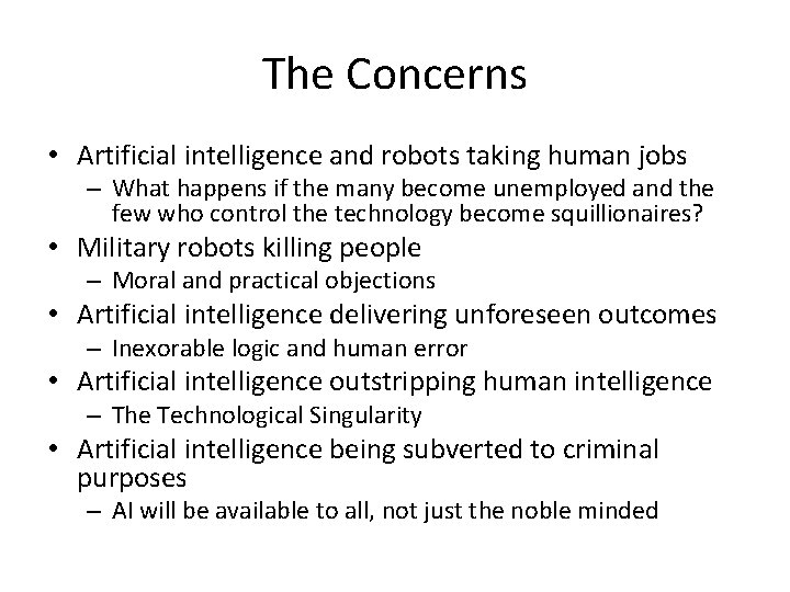 The Concerns • Artificial intelligence and robots taking human jobs – What happens if