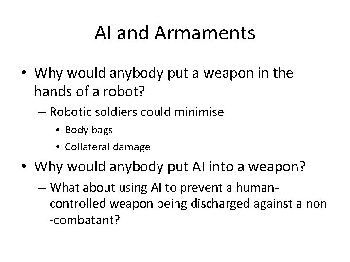 AI and Armaments • Why would anybody put a weapon in the hands of