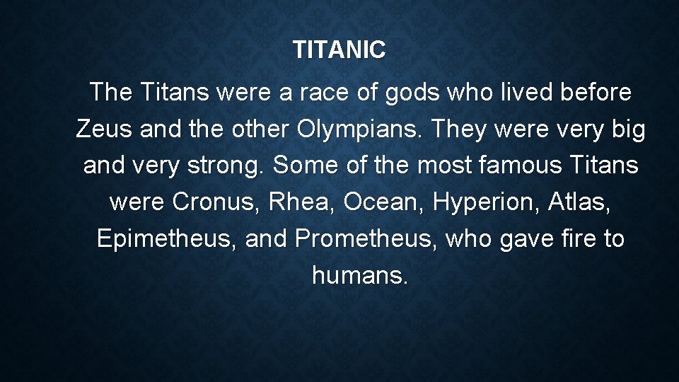 TITANIC The Titans were a race of gods who lived before Zeus and the