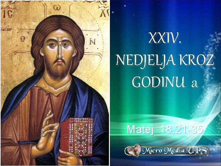 XXIV. NEDJELJA KROZ GODINU a Matej 18, 21 -35 