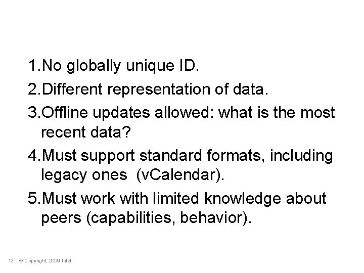 PIM Sync + Interoperability Challenges 1. No globally unique ID. 2. Different representation of