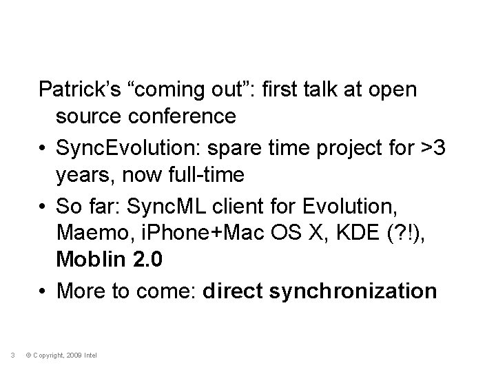 History: Sync. Evolution more than Moblin Patrick’s “coming out”: first talk at open source