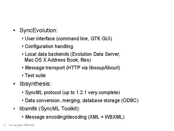 Components • Sync. Evolution: • User interface (command line, GTK GUI) • Configuration handling