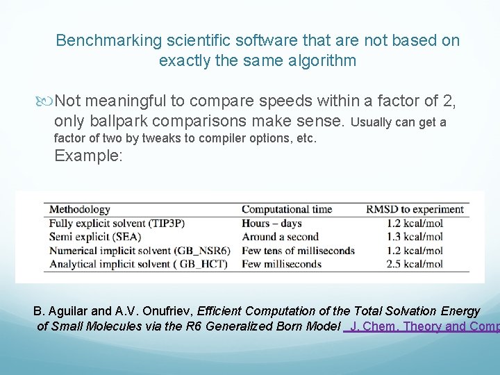 Benchmarking scientific software that are not based on exactly the same algorithm Not meaningful
