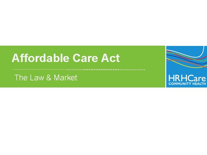 Affordable Care Act The Law & Market 