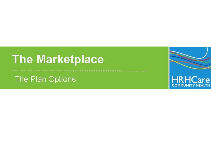 The Marketplace The Plan Options 