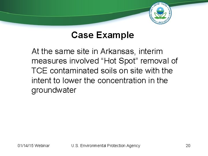 Case Example At the same site in Arkansas, interim measures involved “Hot Spot” removal Case Example At the same site in Arkansas, interim measures involved “Hot Spot” removal