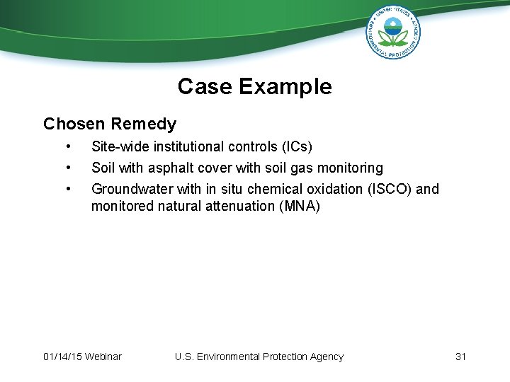 Case Example Chosen Remedy • • • Site-wide institutional controls (ICs) Soil with asphalt Case Example Chosen Remedy • • • Site-wide institutional controls (ICs) Soil with asphalt