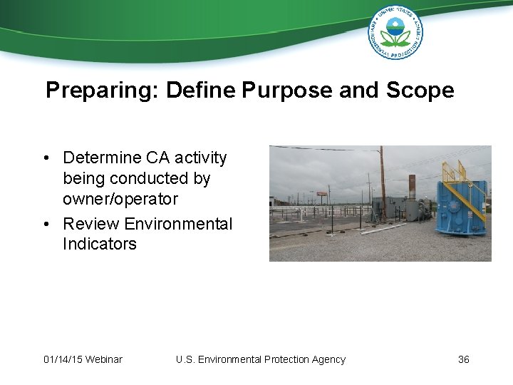 Preparing: Define Purpose and Scope • Determine CA activity being conducted by owner/operator • Preparing: Define Purpose and Scope • Determine CA activity being conducted by owner/operator •