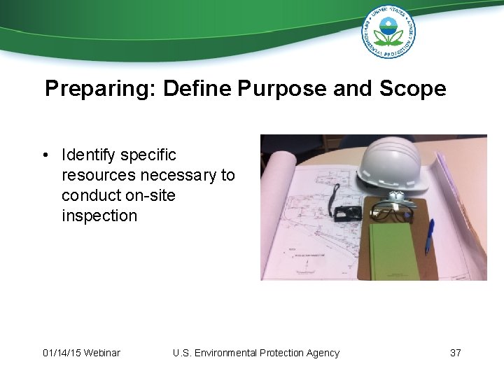Preparing: Define Purpose and Scope • Identify specific resources necessary to conduct on-site inspection Preparing: Define Purpose and Scope • Identify specific resources necessary to conduct on-site inspection