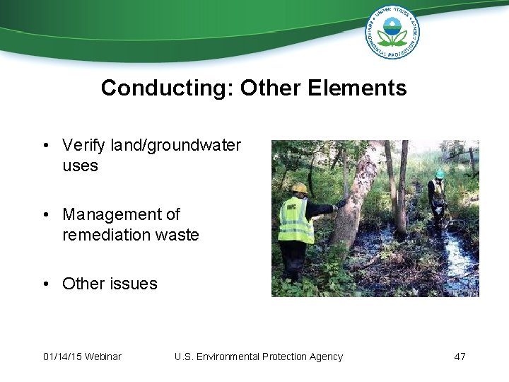 Conducting: Other Elements • Verify land/groundwater uses • Management of remediation waste • Other Conducting: Other Elements • Verify land/groundwater uses • Management of remediation waste • Other