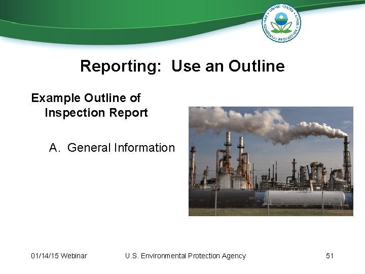 Reporting: Use an Outline Example Outline of Inspection Report A. General Information 01/14/15 Webinar Reporting: Use an Outline Example Outline of Inspection Report A. General Information 01/14/15 Webinar