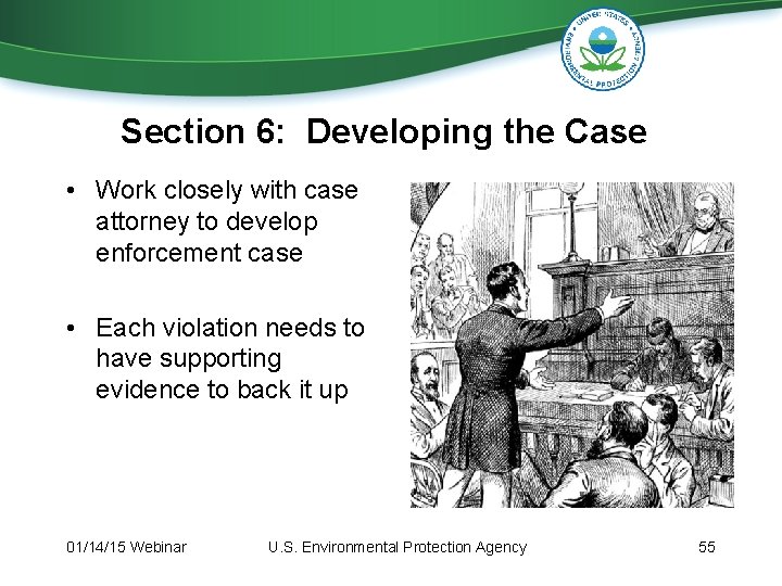 Section 6: Developing the Case • Work closely with case attorney to develop enforcement Section 6: Developing the Case • Work closely with case attorney to develop enforcement