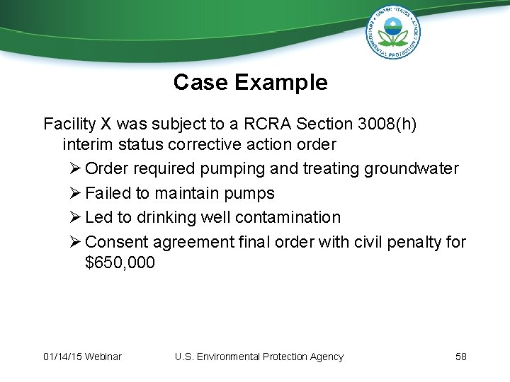 Case Example Facility X was subject to a RCRA Section 3008(h) interim status corrective Case Example Facility X was subject to a RCRA Section 3008(h) interim status corrective