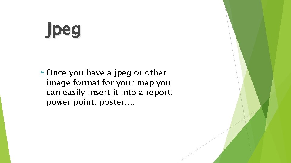 jpeg Once you have a jpeg or other image format for your map you