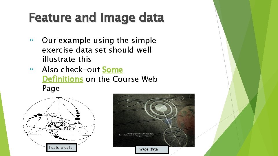 Feature and Image data Our example using the simple exercise data set should well