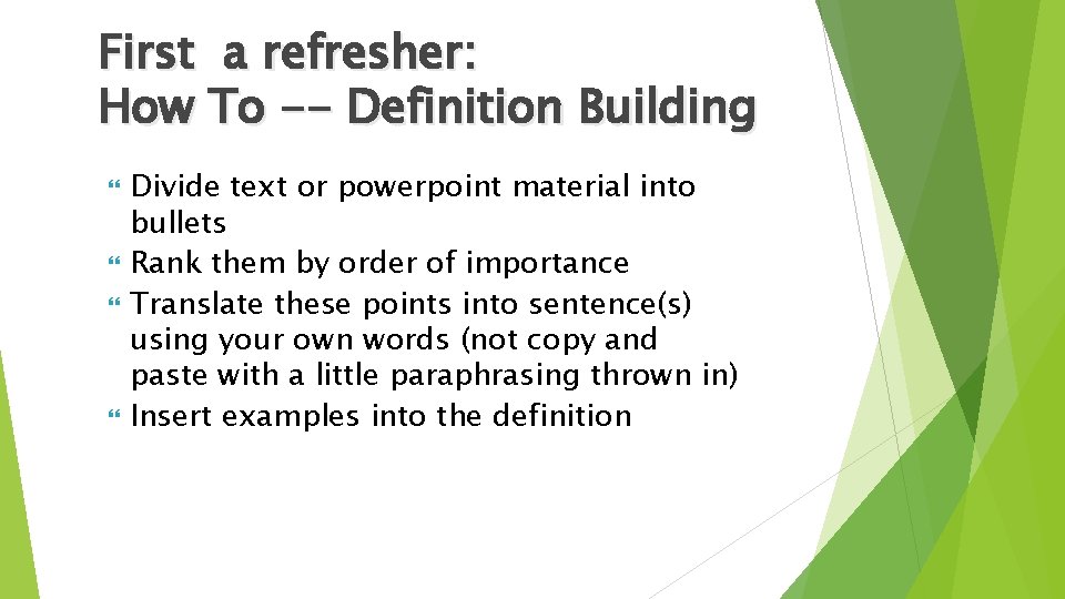 First a refresher: How To -- Definition Building Divide text or powerpoint material into