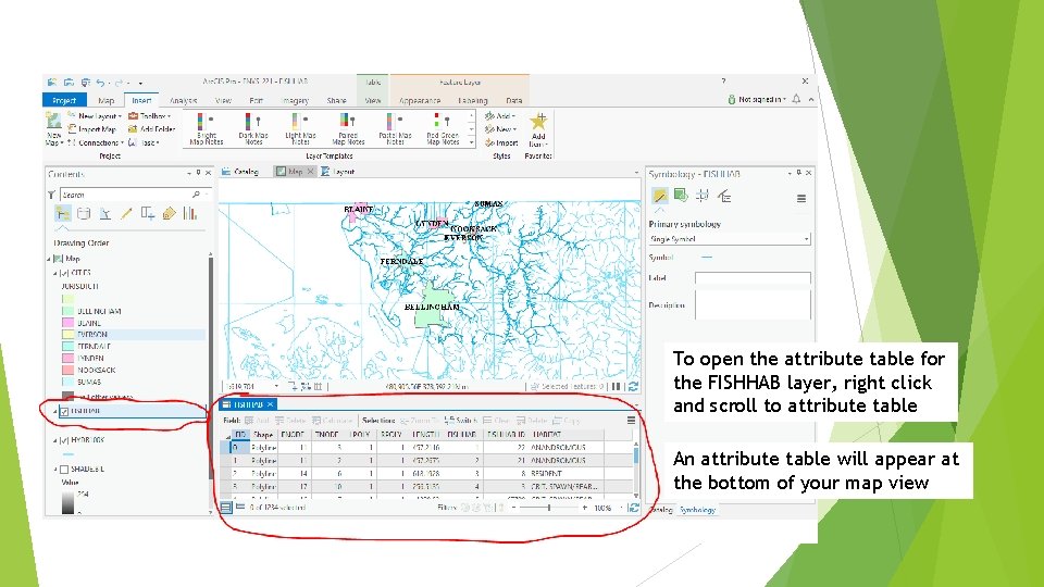 To open the attribute table for the FISHHAB layer, right click and scroll to