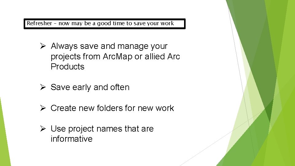 Refresher – now may be a good time to save your work Ø Always