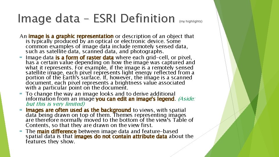 Image data – ESRI Definition (my highlights) An image is a graphic representation or
